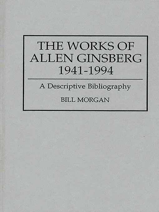 Title details for The Works of Allen Ginsberg, 1941-1994 by Bill Morgan - Available